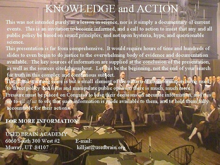 KNOWLEDGE and ACTION This was not intended purely as a lesson in science, nor