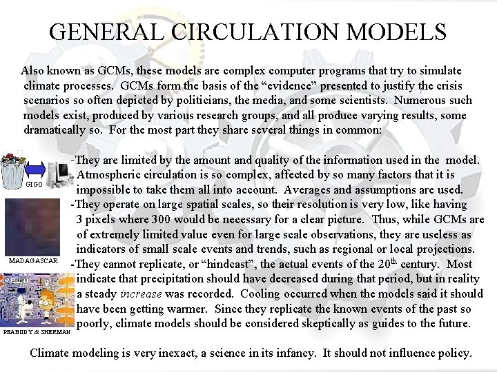 GENERAL CIRCULATION MODELS Also known as GCMs, these models are complex computer programs that