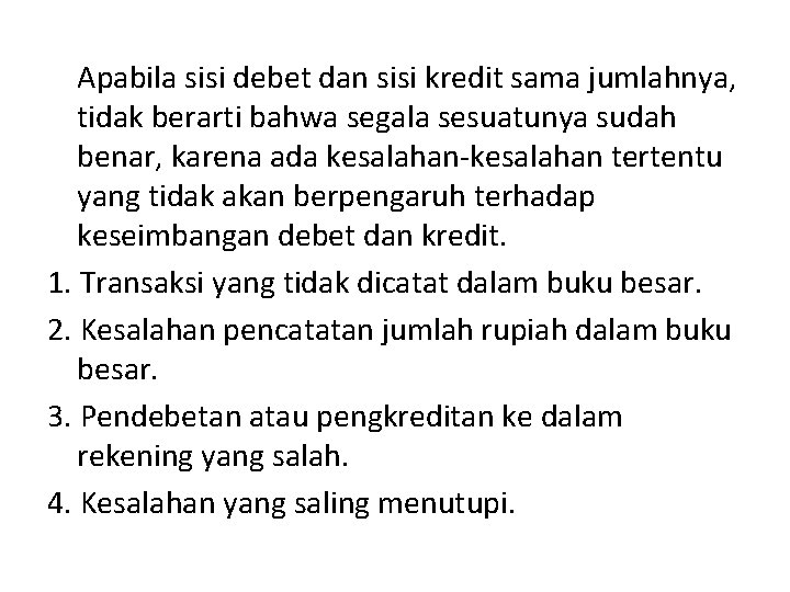 Apabila sisi debet dan sisi kredit sama jumlahnya, tidak berarti bahwa segala sesuatunya sudah