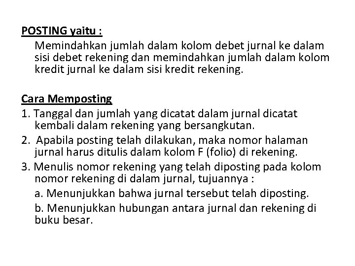 POSTING yaitu : Memindahkan jumlah dalam kolom debet jurnal ke dalam sisi debet rekening