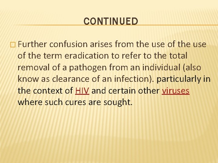 CONTINUED � Further confusion arises from the use of the term eradication to refer