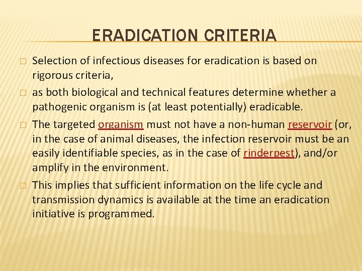 ERADICATION CRITERIA � � Selection of infectious diseases for eradication is based on rigorous