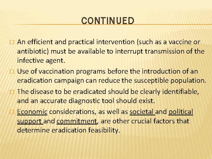 CONTINUED � � An efficient and practical intervention (such as a vaccine or antibiotic)