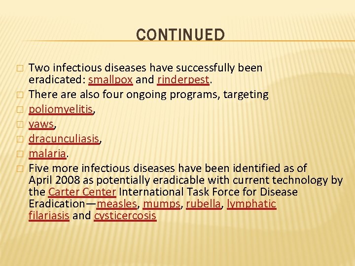 CONTINUED � � � � Two infectious diseases have successfully been eradicated: smallpox and