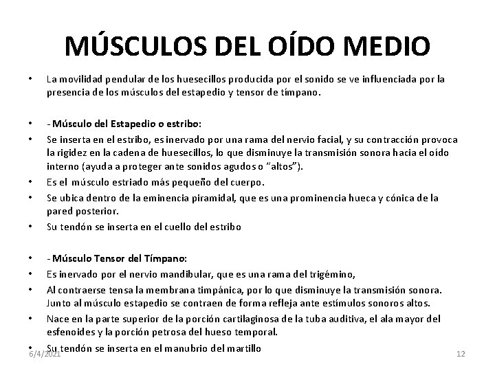 MÚSCULOS DEL OÍDO MEDIO • La movilidad pendular de los huesecillos producida por el