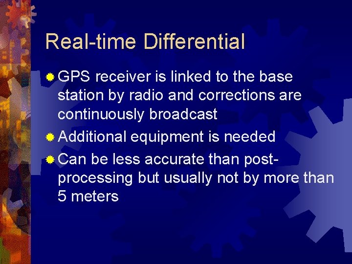 Real-time Differential ® GPS receiver is linked to the base station by radio and