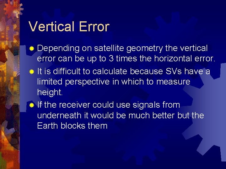 Vertical Error ® Depending on satellite geometry the vertical error can be up to