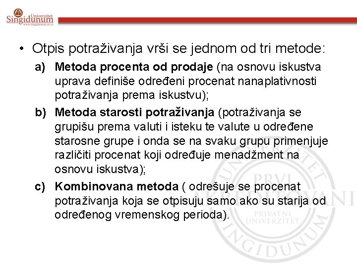  • Otpis potraživanja vrši se jednom od tri metode: a) Metoda procenta od