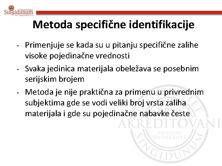 Metoda specifične identifikacije • • • Primenjuje se kada su u pitanju specifične zalihe