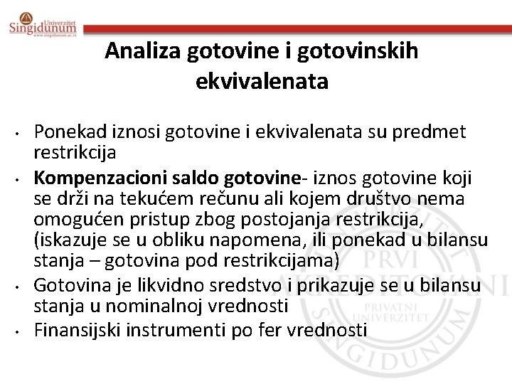 Analiza gotovine i gotovinskih ekvivalenata • • Ponekad iznosi gotovine i ekvivalenata su predmet