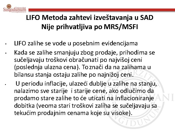 LIFO Metoda zahtevi izveštavanja u SAD Nije prihvatljiva po MRS/MSFI • • • LIFO