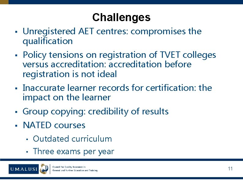 Challenges § Unregistered AET centres: compromises the qualification § Policy tensions on registration of