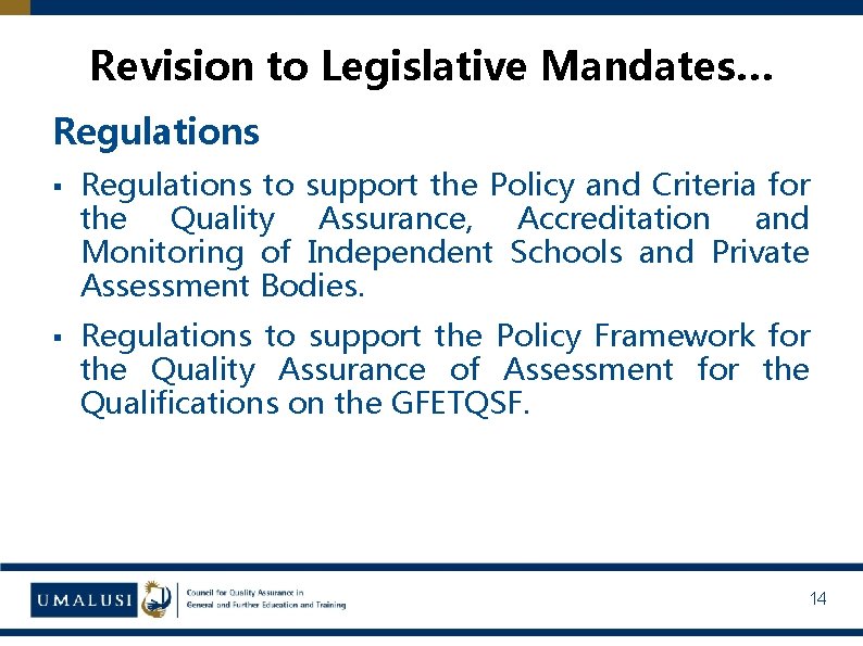 Revision to Legislative Mandates… Regulations § Regulations to support the Policy and Criteria for