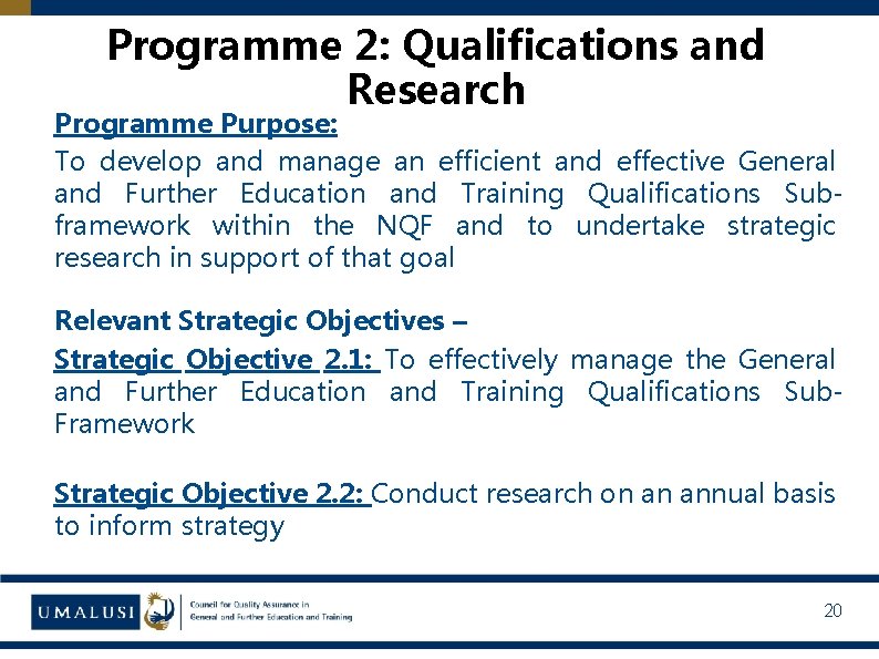 Programme 2: Qualifications and Research Programme Purpose: To develop and manage an efficient and
