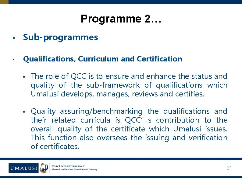 Programme 2… § Sub-programmes § Qualifications, Curriculum and Certification § The role of QCC