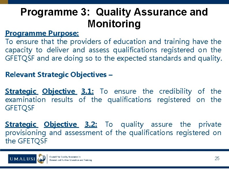 Programme 3: Quality Assurance and Monitoring Programme Purpose: To ensure that the providers of