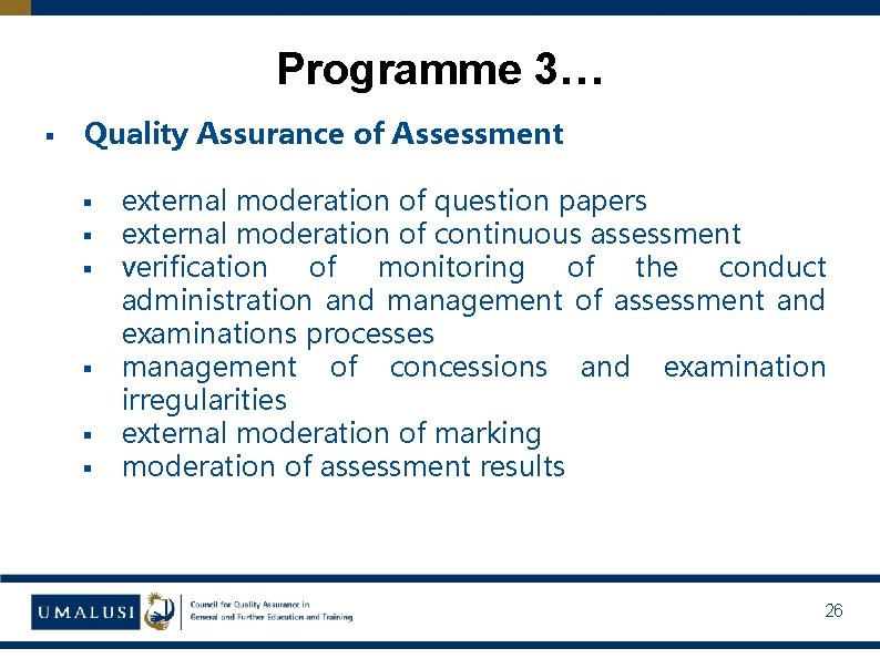 Programme 3… § Quality Assurance of Assessment § § § external moderation of question