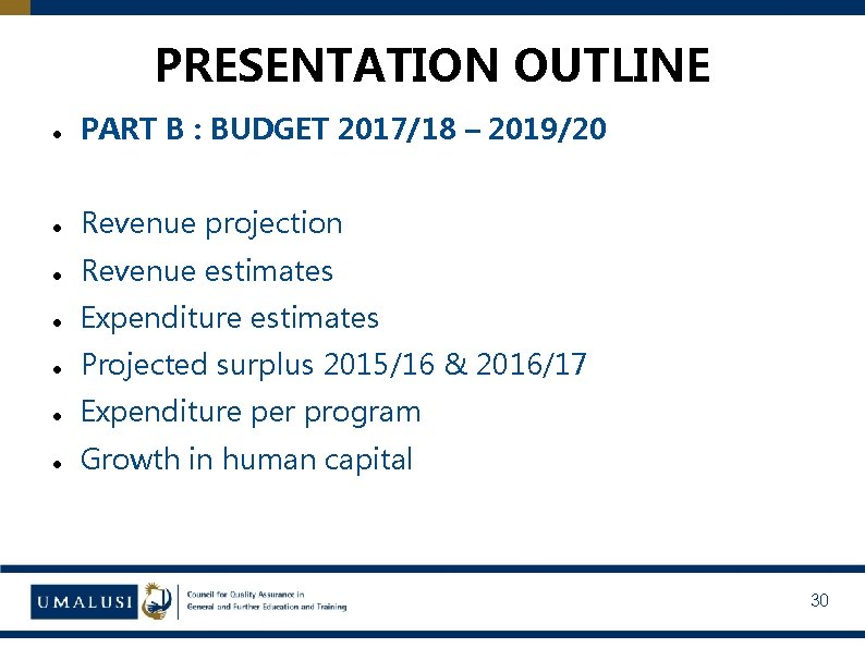 PRESENTATION OUTLINE PART B : BUDGET 2017/18 – 2019/20 Revenue projection Revenue estimates Expenditure