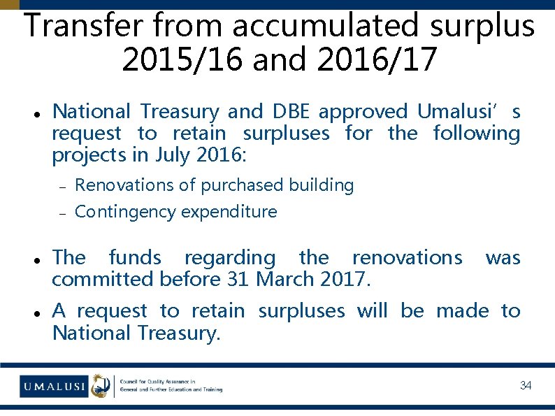 Transfer from accumulated surplus 2015/16 and 2016/17 National Treasury and DBE approved Umalusi’s request