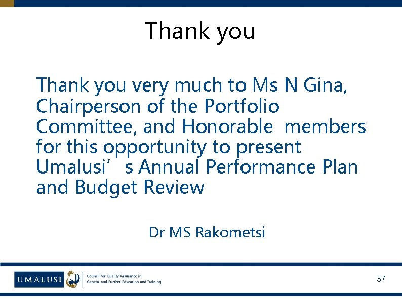 Thank you very much to Ms N Gina, Chairperson of the Portfolio Committee, and