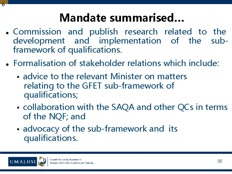 6 Mandate summarised… Commission and publish research related to the development and implementation of