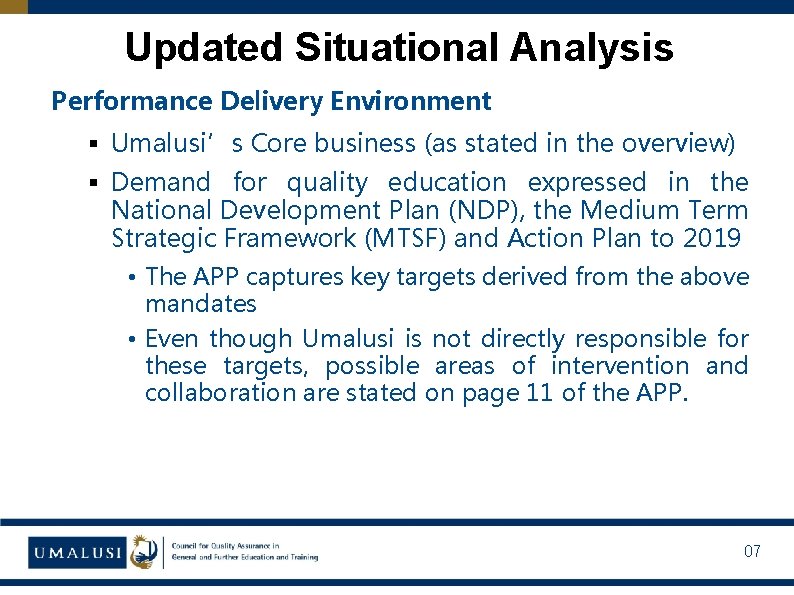 Updated Situational Analysis Performance Delivery Environment § Umalusi’s Core business (as stated in the