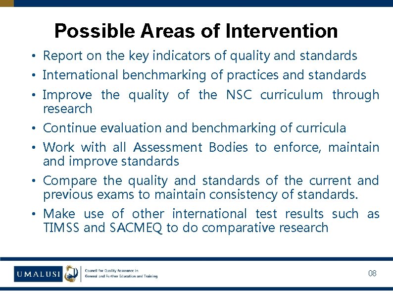 Possible Areas of Intervention • Report on the key indicators of quality and standards