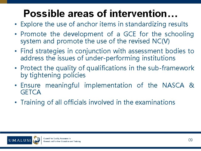 Possible areas of intervention… • Explore the use of anchor items in standardizing results