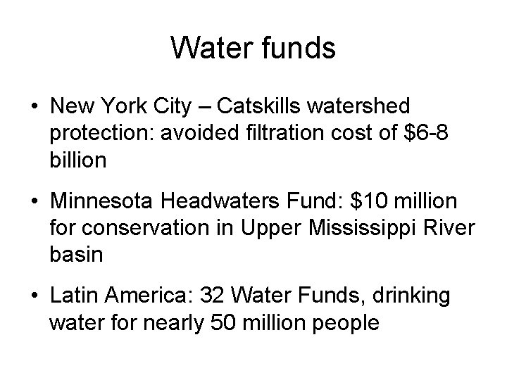 Water funds • New York City – Catskills watershed protection: avoided filtration cost of