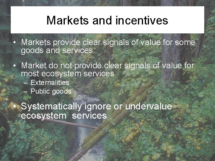 Markets and incentives • Markets provide clear signals of value for some goods and