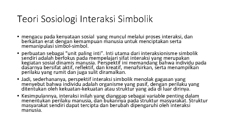 Teori Sosiologi Interaksi Simbolik • mengacu pada kenyataan sosial yang muncul melalui proses interaksi,