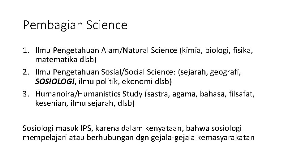 Pembagian Science 1. Ilmu Pengetahuan Alam/Natural Science (kimia, biologi, fisika, matematika dlsb) 2. Ilmu