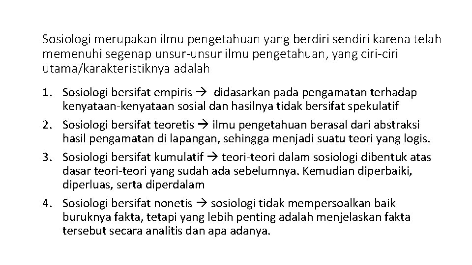 Sosiologi merupakan ilmu pengetahuan yang berdiri sendiri karena telah memenuhi segenap unsur-unsur ilmu pengetahuan,