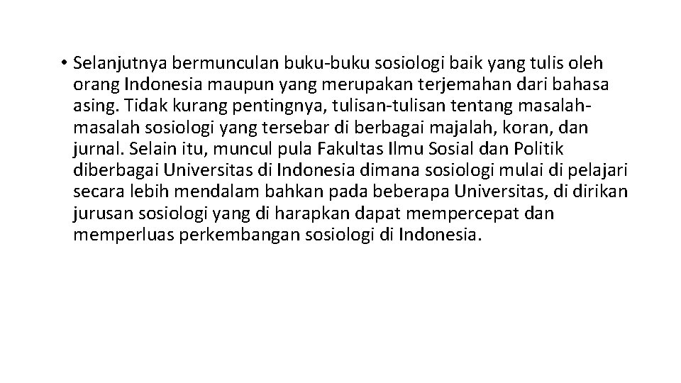  • Selanjutnya bermunculan buku-buku sosiologi baik yang tulis oleh orang Indonesia maupun yang