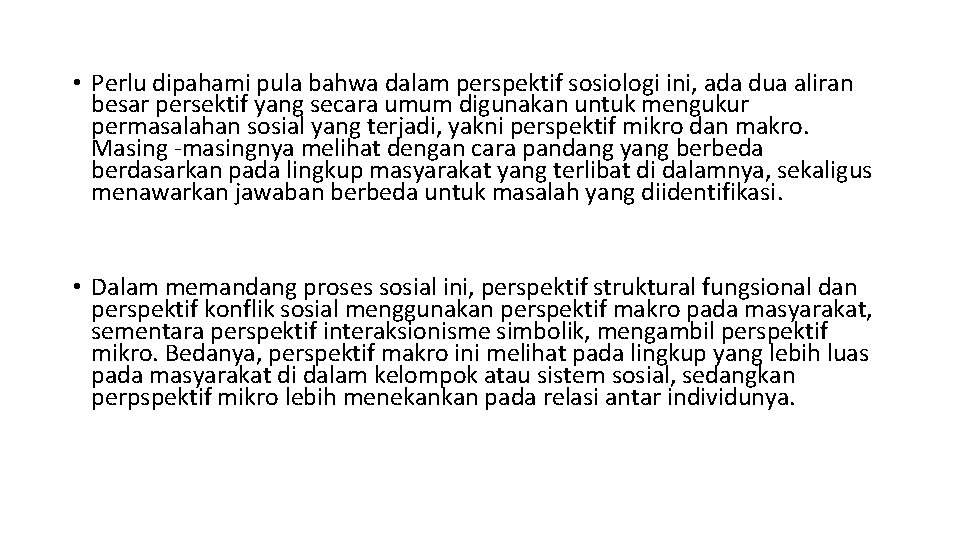  • Perlu dipahami pula bahwa dalam perspektif sosiologi ini, ada dua aliran besar