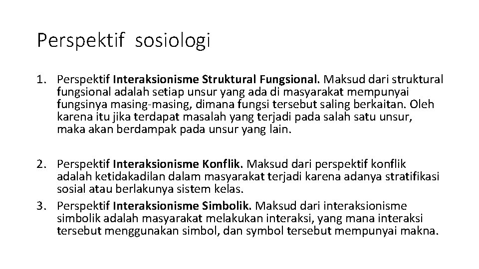 Perspektif sosiologi 1. Perspektif Interaksionisme Struktural Fungsional. Maksud dari struktural fungsional adalah setiap unsur