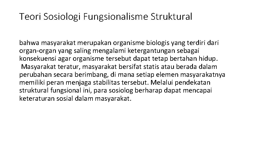 Teori Sosiologi Fungsionalisme Struktural bahwa masyarakat merupakan organisme biologis yang terdiri dari organ-organ yang