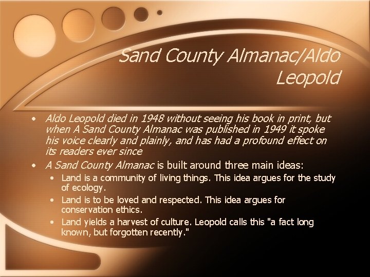 Sand County Almanac/Aldo Leopold • Aldo Leopold died in 1948 without seeing his book
