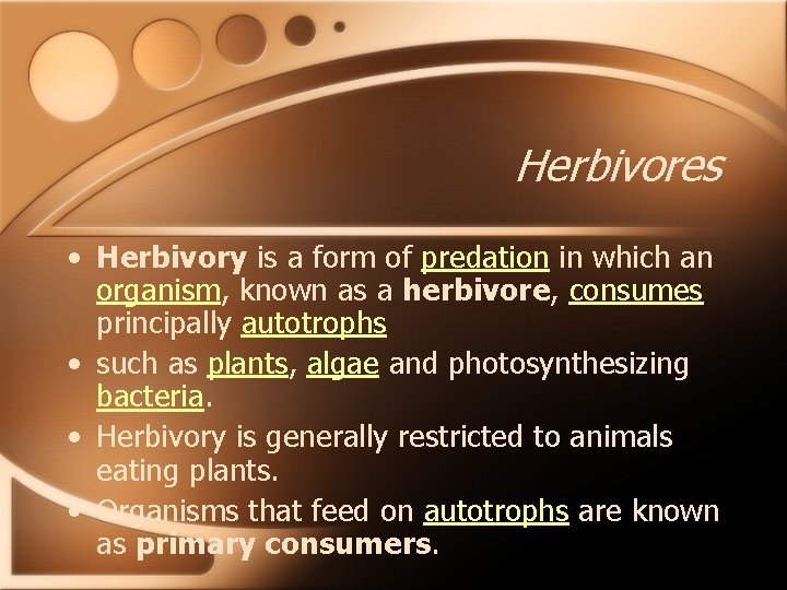Herbivores • Herbivory is a form of predation in which an organism, known as