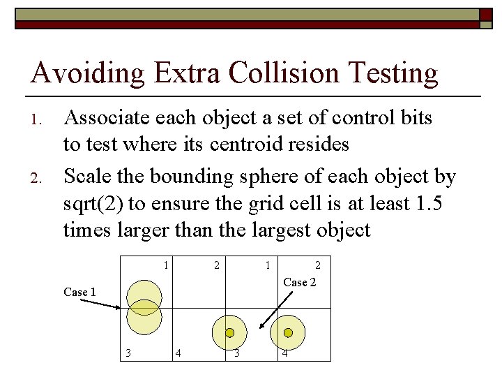 Avoiding Extra Collision Testing 1. 2. Associate each object a set of control bits