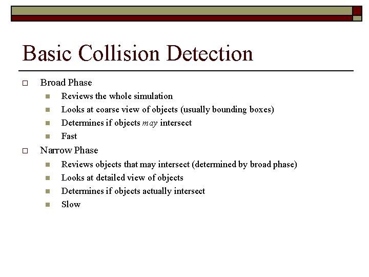 Basic Collision Detection o Broad Phase n n o Reviews the whole simulation Looks