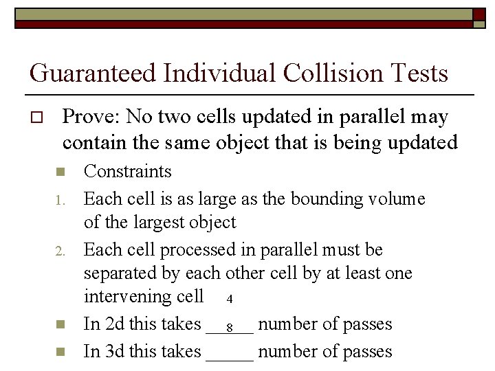 Guaranteed Individual Collision Tests o Prove: No two cells updated in parallel may contain