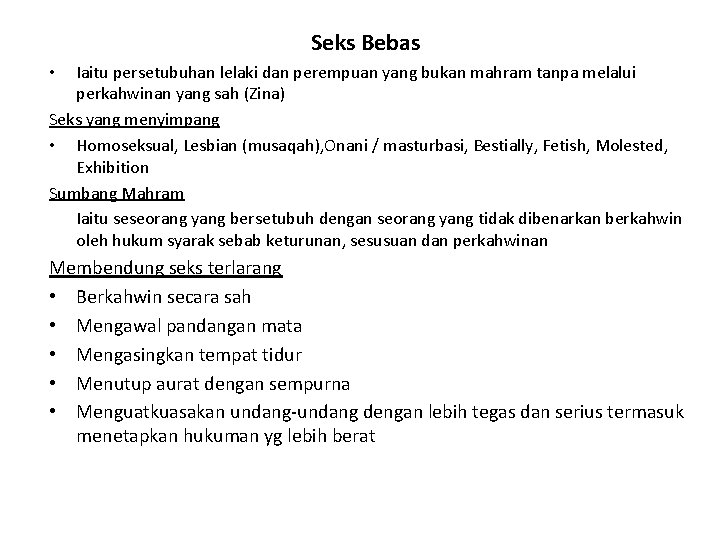 Seks Bebas Iaitu persetubuhan lelaki dan perempuan yang bukan mahram tanpa melalui perkahwinan yang