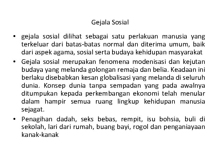 Gejala Sosial • gejala sosial dilihat sebagai satu perlakuan manusia yang terkeluar dari batas-batas