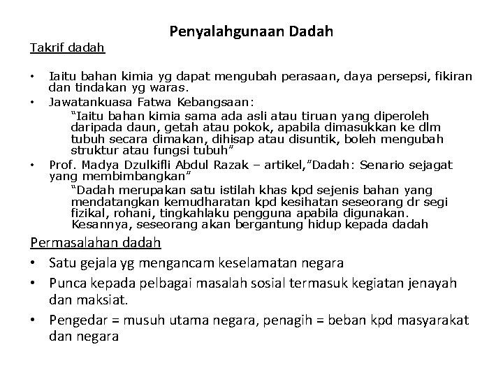 Takrif dadah • • • Penyalahgunaan Dadah Iaitu bahan kimia yg dapat mengubah perasaan,