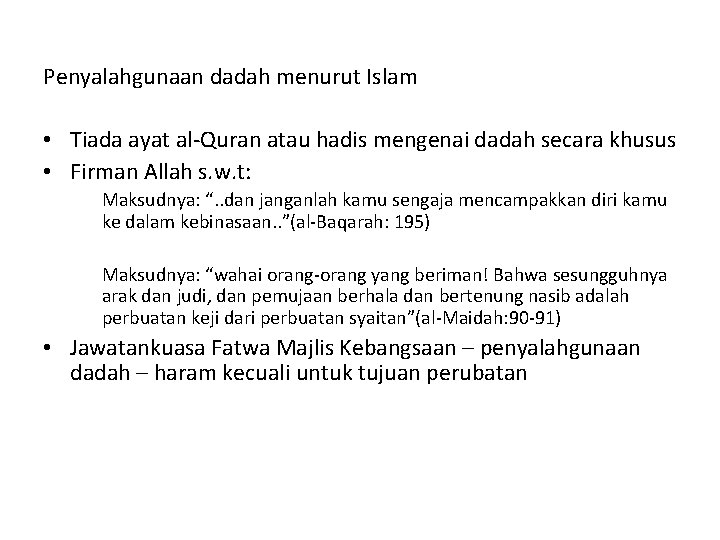 Penyalahgunaan dadah menurut Islam • Tiada ayat al-Quran atau hadis mengenai dadah secara khusus