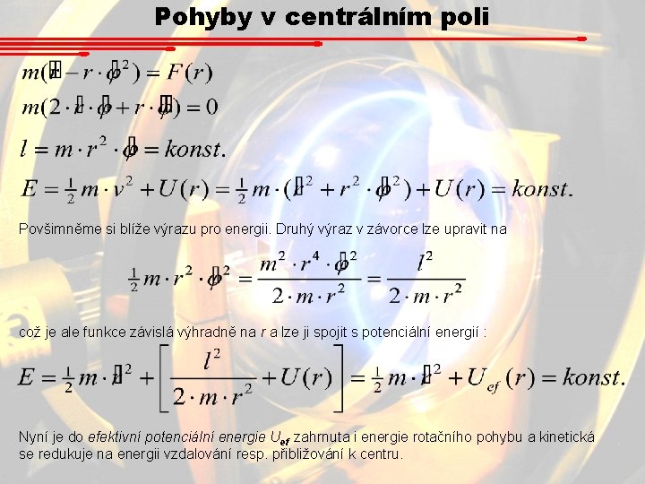 Pohyby v centrálním poli Povšimněme si blíže výrazu pro energii. Druhý výraz v závorce