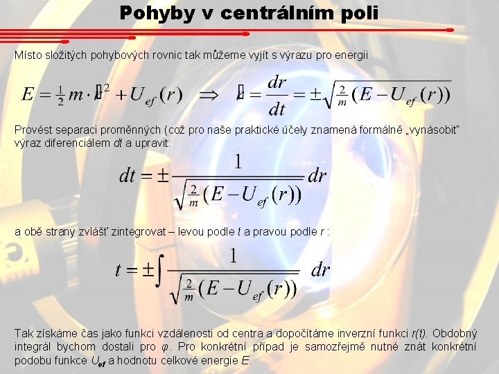 Pohyby v centrálním poli Místo složitých pohybových rovnic tak můžeme vyjít s výrazu pro