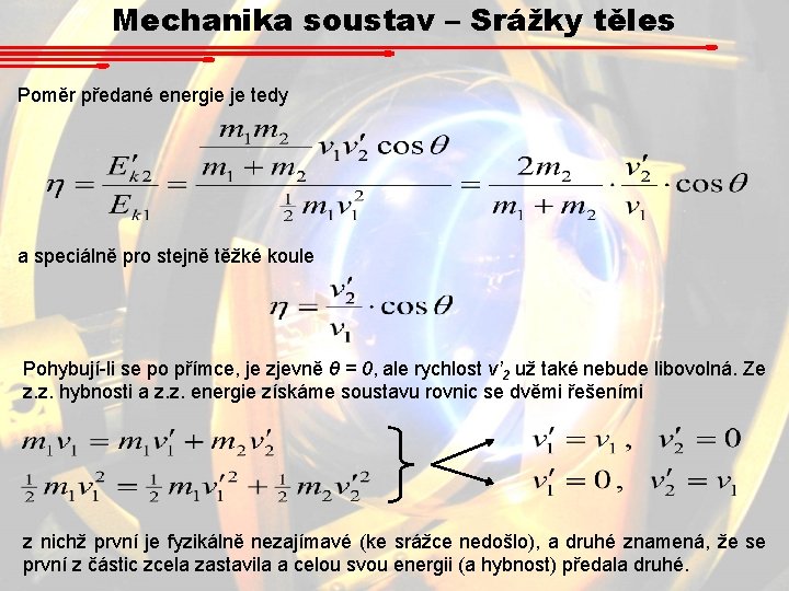 Mechanika soustav – Srážky těles Poměr předané energie je tedy a speciálně pro stejně