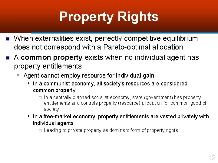 Property Rights n n When externalities exist, perfectly competitive equilibrium does not correspond with